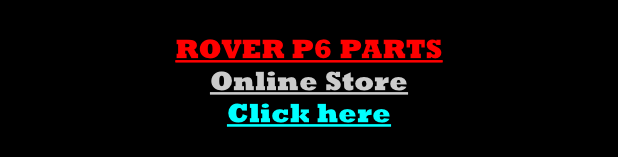 ROVER P6 PARTS Online Store Click here